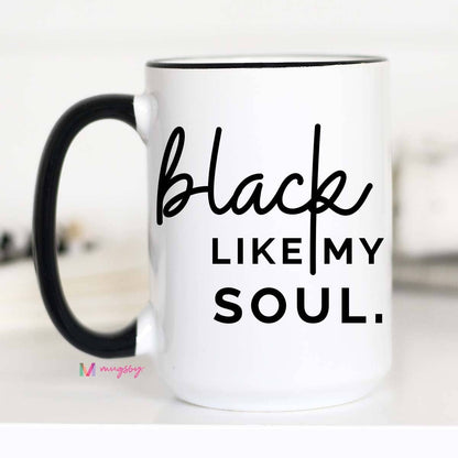 Black Like My Soul Mug: 15oz