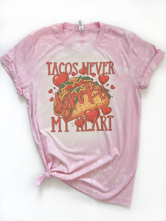 Tacos Never Broke My Heart Valentine's Day Bleached Tee