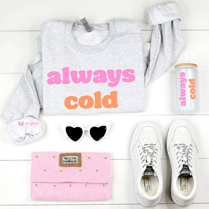 Always Cold Crewneck Sweatshirt