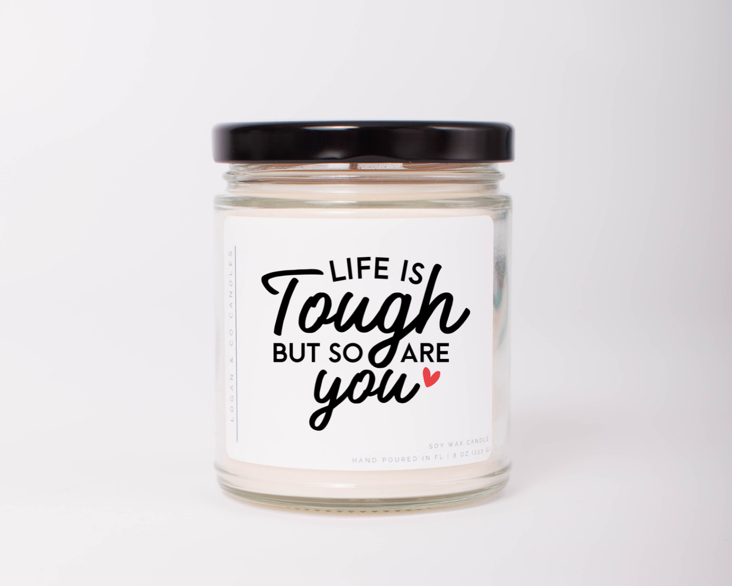 Life is Tough Soy Candle, 9 oz., Motivational Gift