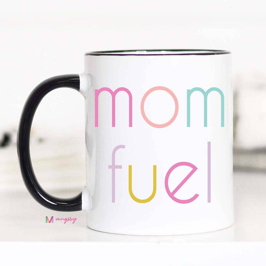 Mom Fuel Coffee Mug, Mother's Day: 11oz